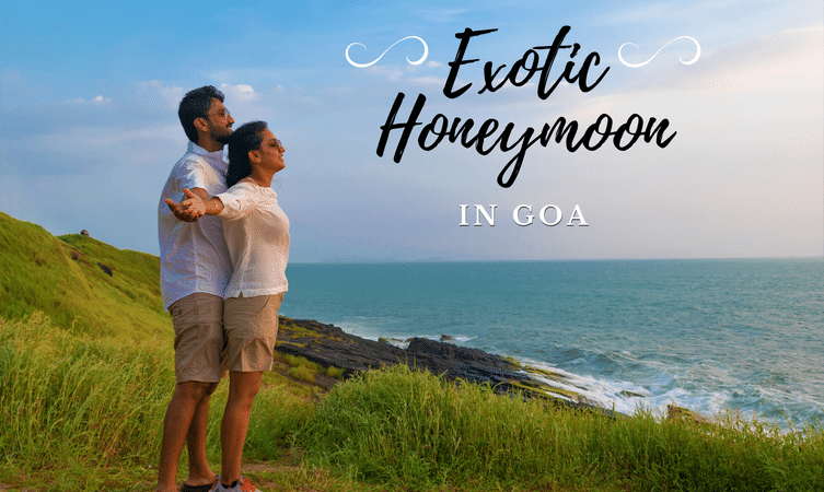 Embark on perfect honeymoon in the coastal city of Goa