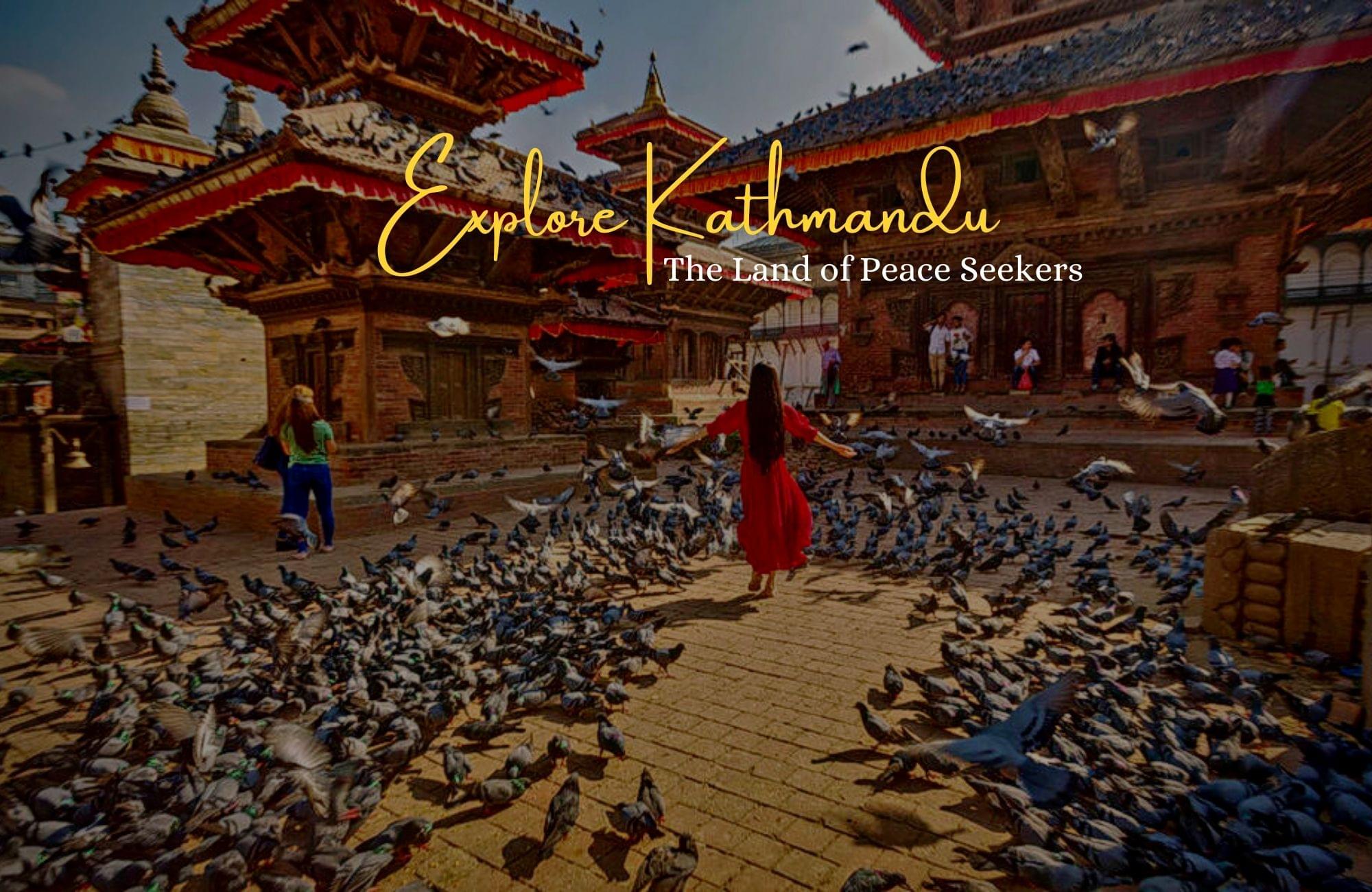 Explore Kathmandu - the Capital city of Nepal