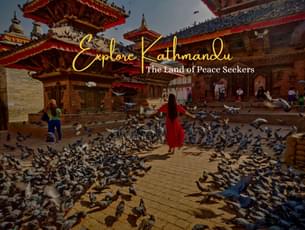 Explore Kathmandu - the Capital city of Nepal