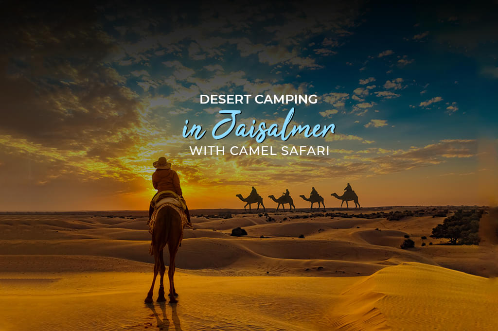 Desert Camping in Jaisalmer with Camel Safari