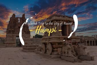 Visit Hampi with your friends and family for a great time