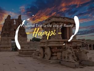 Visit Hampi with your friends and family for a great time